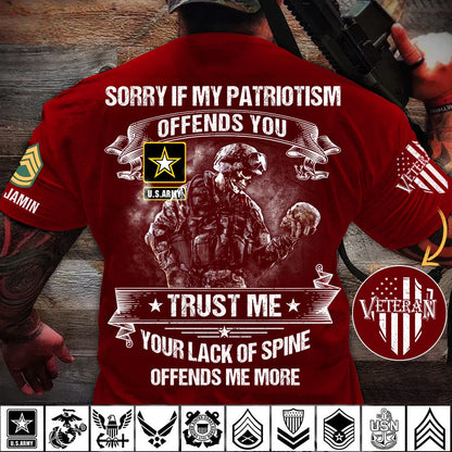 Personalized Sorry If My Patriotism Offends You - Stand Tall with Military Pride Veteran Shirt