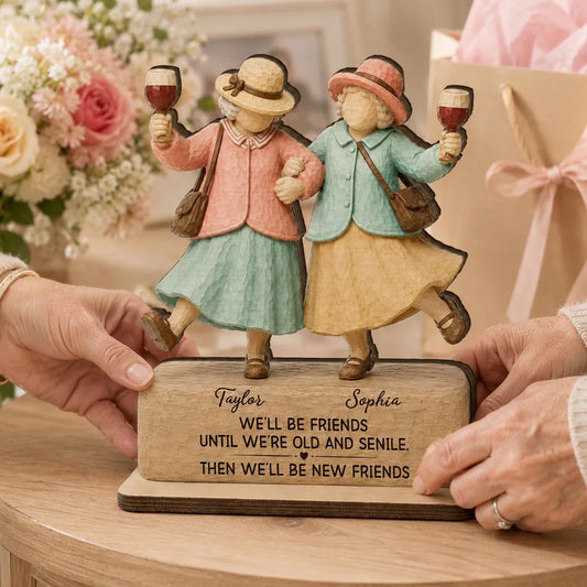 Custom Wooden Friend Group Plaque - Personalized Friendship Keepsake Gift - Friends Until We're Old And Senile